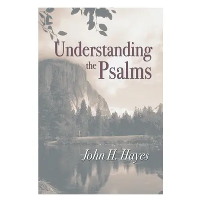 "Understanding the Psalms" - "" ("Hayes John H.")