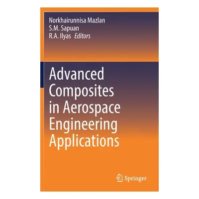 "Advanced Composites in Aerospace Engineering Applications" - "" ("Mazlan Norkhairunnisa")