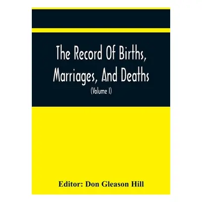 "The Record Of Births, Marriages, And Deaths; And Intentions Of Marriage, In The Town Of Dedham