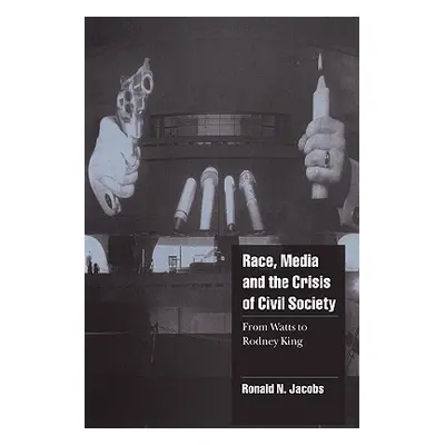 "Race, Media, and the Crisis of Civil Society: From Watts to Rodney King" - "" ("Jacobs Ronald N