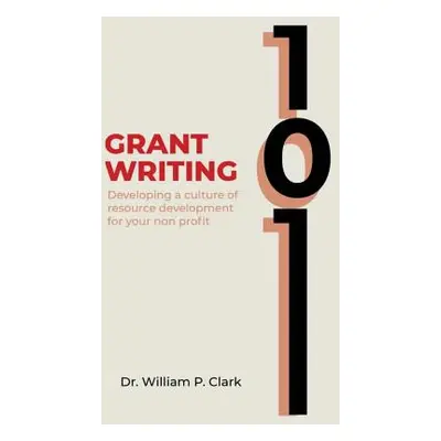 "Grant Writing 101: Developing a culture of resource development for your nonprofit" - "" ("Clar