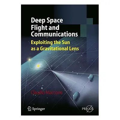 "Deep Space Flight and Communications: Exploiting the Sun as a Gravitational Lens" - "" ("Maccon