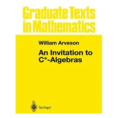 "An Invitation to C*-Algebras" - "" ("Arveson W.")