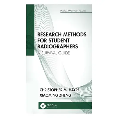 "Research Methods for Student Radiographers: A Survival Guide" - "" ("Hayre Christopher M.")