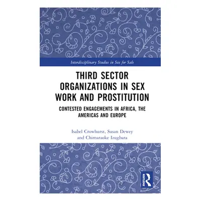 "Third Sector Organizations in Sex Work and Prostitution: Contested Engagements in Africa, the A