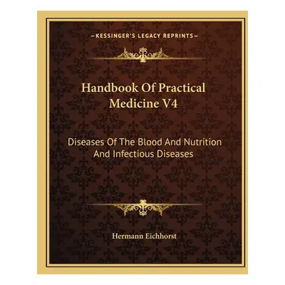 "Handbook Of Practical Medicine V4: Diseases Of The Blood And Nutrition And Infectious Diseases"