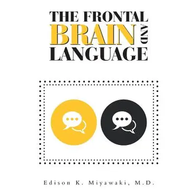 "The Frontal Brain And Language" - "" ("Miyawaki Edison K.")