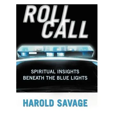 "Roll Call: Spiritual Insights Beneath the Blue Lights" - "" ("Savage Harold")