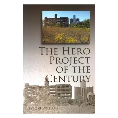 "The Hero Project of the Century" - "" ("Williams Tyrone")