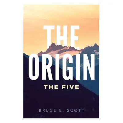 "The Origin" - "" ("Scott Bruce E.")