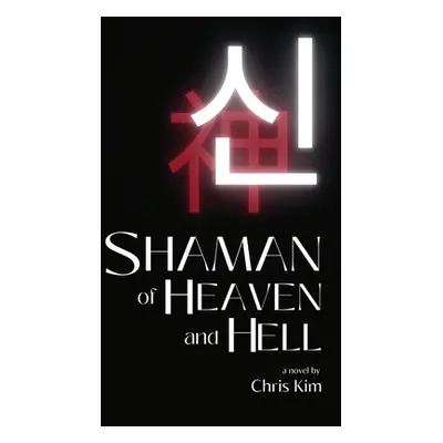 The Shaman of Heaven and Hell (Kim Chris)