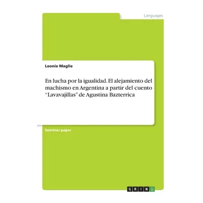 "En lucha por la igualidad. El alejamiento del machismo en Argentina a partir del cuento Lavavaj