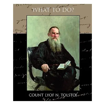 "What to Do" - "" ("Tolstoi Lyof")