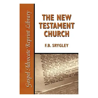 "The New Testament Church" - "" ("Srygley F. B.")