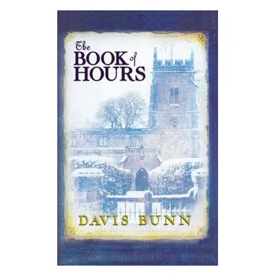 "The Book of Hours: Hardcover Edition Features Newly Revised Content" - "" ("Bunn Davis")