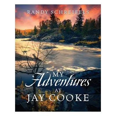 "My Adventures at Jay Cooke" - "" ("Schreifels Randy")