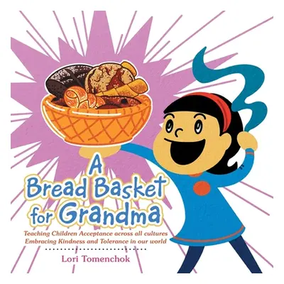 "A Bread Basket for Grandma: Teaching Children Acceptance Across All Cultures Embracing Kindness