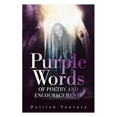 "Purple Words of Poetry and Encouragements" - "" ("Ventura Delilah")