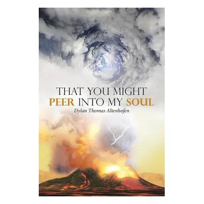 "That You Might Peer into My Soul" - "" ("Altenhofen Dylan Thomas")