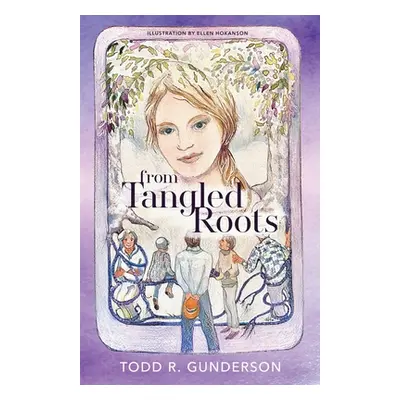 "From Tangled Roots" - "" ("Gunderson Todd R.")