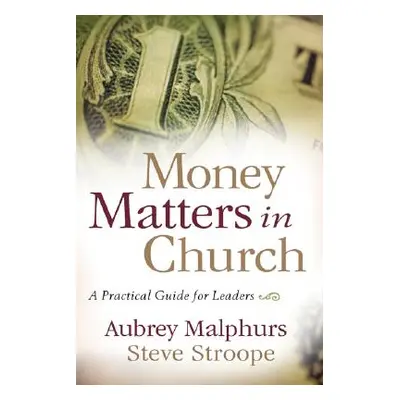 "Money Matters in Church: A Practical Guide for Leaders" - "" ("Malphurs Aubrey")