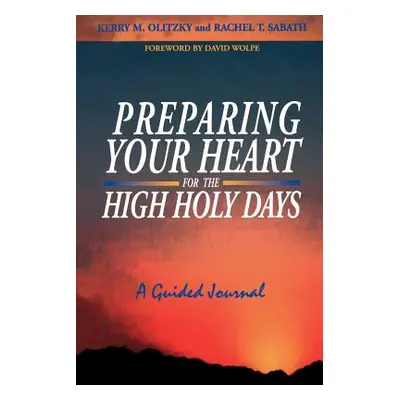 "Preparing Your Heart for the High Holy Days: A Guided Journal" - "" ("Olitzky Kerry M.")