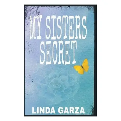 "My Sister's Secret" - "" ("Garza Linda")