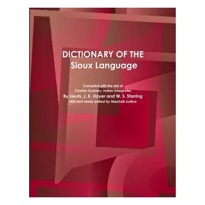 "Dictionary of the Sioux Language" - "" ("W. S. Starring Lieuts J. K. Hayer and")