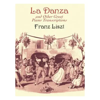 "La Danza and Other Great Piano Transcriptions" - "" ("Liszt Franz")