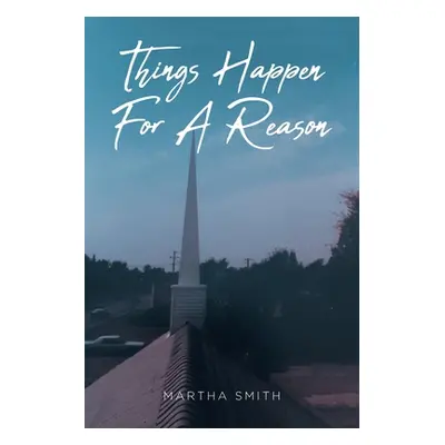 "Things Happen For A Reason" - "" ("Smith Martha")