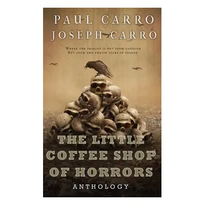 "The Little Coffee Shop of Horrors Anthology" - "" ("Carro Paul")