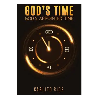 "God's Time - God's Appointed Time" - "" ("Rios Carlito")