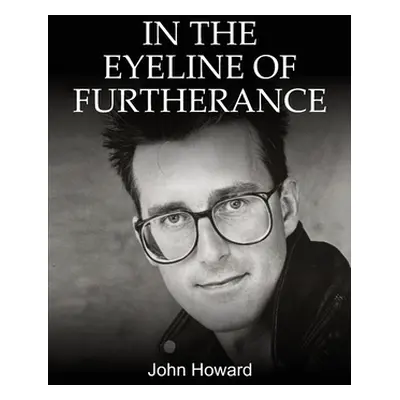 "In the Eyeline of Furtherance" - "" ("Howard John")