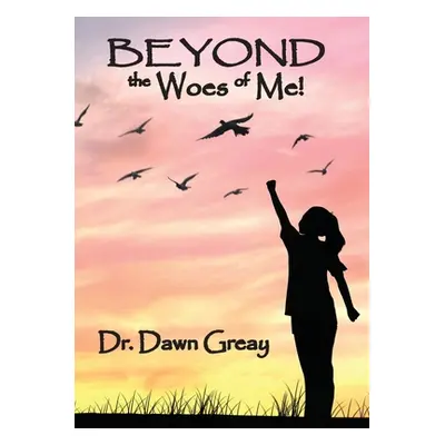 "Beyond the Woes of Me" - "" ("Greay Dawn")