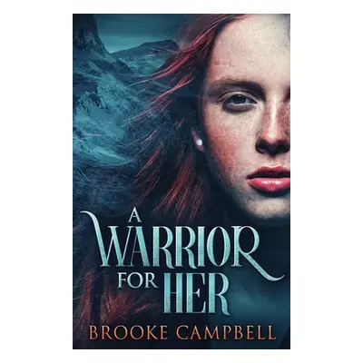 "A Warrior For Her" - "" ("Campbell Brooke")