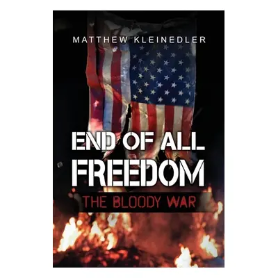 "End of All Freedom: The Bloody War" - "" ("Kleinedler Matthew")