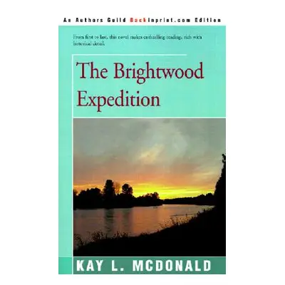 "The Brightwood Expedition" - "" ("McDonald Kay L.")