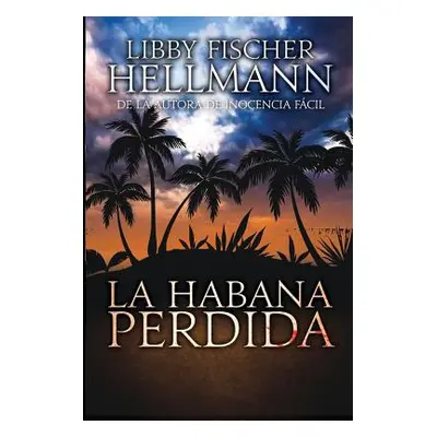 "La Habana Perdida" - "" ("Hellmann Libby Fischer")