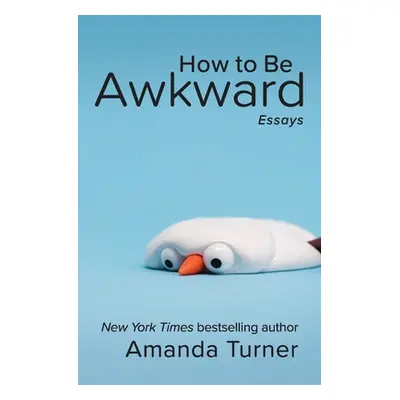 "How to Be Awkward" - "" ("Turner Amanda")