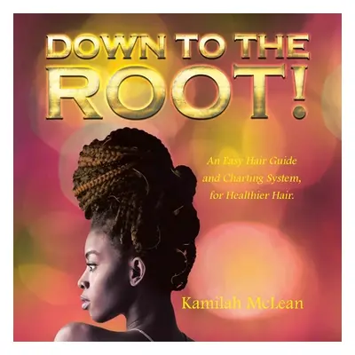 "Down to the Root!" - "" ("McLean Kamilah")