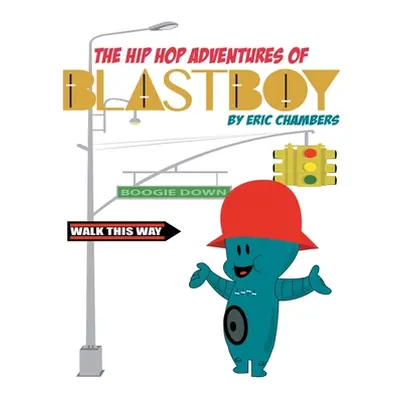 "The Hip Hop Adventures Of Blastboy" - "" ("Chambers Eric")