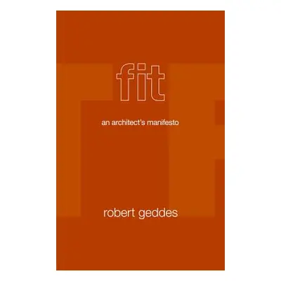 "Fit: An Architect's Manifesto" - "" ("Geddes Robert")