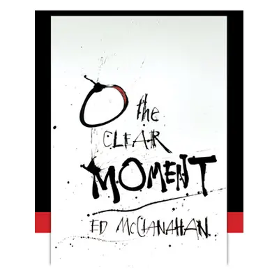 "O the Clear Moment" - "" ("McClanahan Ed")