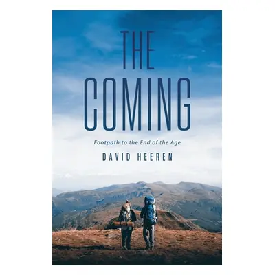 "The Coming: Footpath to the End of the Age" - "" ("Heeren David")