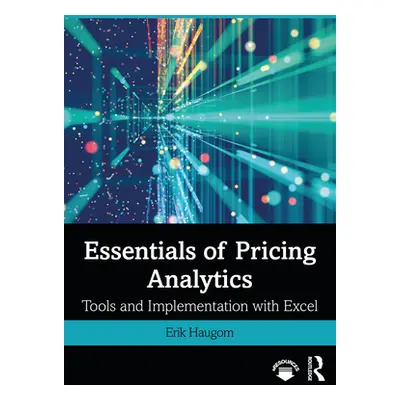 "Essentials of Pricing Analytics: Tools and Implementation with Excel" - "" ("Haugom Erik")