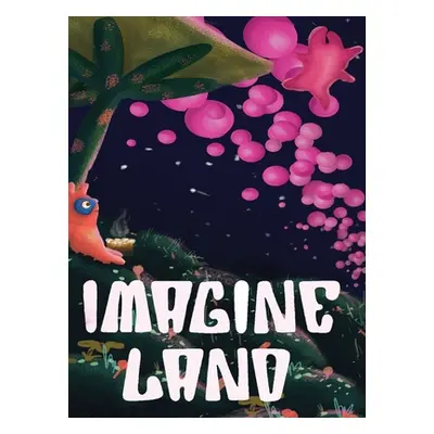 "Imagine Land" - "" ("Gourley T. R.")