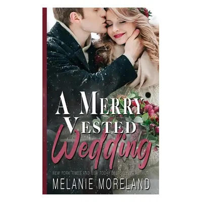 "A Merry Vested Wedding" - "" ("Moreland Melanie")