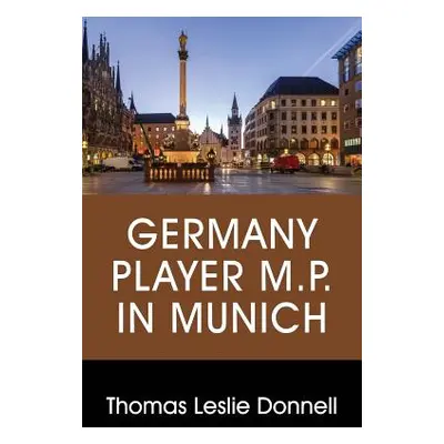 "Germany Player M.P. in Munich" - "" ("Donnell Thomas Leslie")