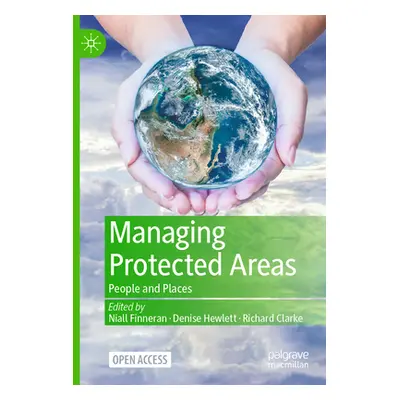 "Managing Protected Areas: People and Places" - "" ("Finneran Niall")