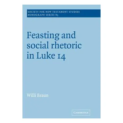 "Feasting and Social Rhetoric in Luke 14" - "" ("Braun Willi")